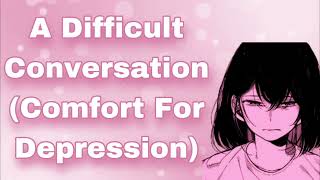 A Very Difficult Conversation Girlfriend Comforts You For Depression Reassuring You F4A [upl. by Maisey898]