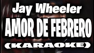 Jay Wheeler  Amor de Febrero KARAOKE [upl. by Eneja]