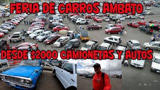 DESDE 2000 CAMIONETAS Y AUTOS EN LA FERIA POPULAR DE AMBATO ECUADOR [upl. by Jaf]