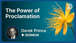 The Power Of Proclamation 💥 Use This Powerful Weapon  Derek Prince [upl. by Yddub]