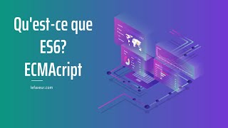 Questce que le ES6 ECMAscript Français [upl. by Leiva791]