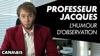 Professeur Jacques  Lhumour dobservation  CANAL BIS [upl. by Micheal]