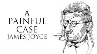 Short Story  A Painful Case by James Joyce Audiobook [upl. by Pfosi]