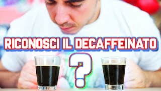 Riconosci il CAFFÈ DECAFFEINATO [upl. by Amaerd]