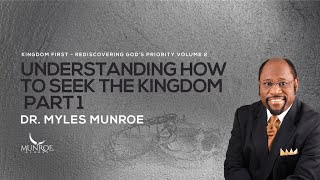 Finding The Kingdom Of God Part 1 Essential Teachings By Dr Myles Munroe  MunroeGlobalcom [upl. by Kcirrek]