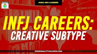 INFJ Careers For Creative Subtypes  From Ep 480  PersonalityHackercom [upl. by Kare]