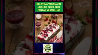 Receitas veganasReceitas fáceisGELATINA VEGANA DE LEITE DE COCO COM FRUTAS VERMELHAS  Shorts [upl. by Johppa80]