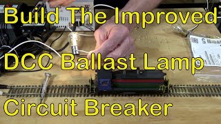 Build The Improved DCC Ballast Lamp Circuit Breaker 109 [upl. by Leeban861]