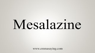 How To Say Mesalazine [upl. by Kama]