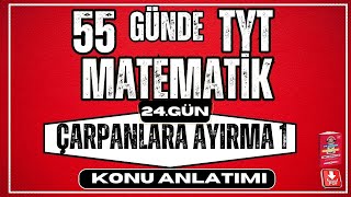 Çarpanlara Ayırma Konu Anlatımı 1  2024  55 Günde TYT Matematik Kampı  24 Gün  YKS [upl. by Tierney]