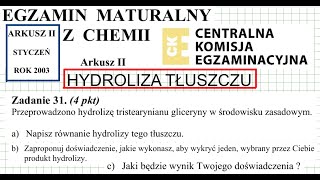 ZADANIE 31 CKE 2003 STYCZEŃ HYDROLIZA ZASADOWA TRISTEARYNIANU GLICERYNY chemia chemistry [upl. by Derward82]