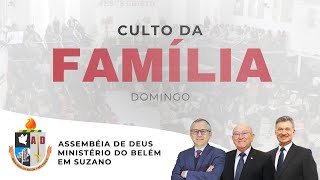 CULTO DA FAMÍLIA  070424  AD BELÉM SUZANO [upl. by Hayifas]