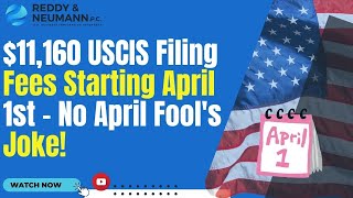 11160 USCIS Filing Fees Starting April 1st  No April Fools Joke [upl. by Nataline808]