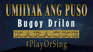 Umiiyak Ang Puso  Bugoy Drilon KARAOKE VERSION [upl. by Godfry]