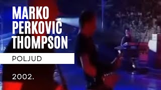 Thompson i Miroslav ŠkoroReci brate moj POLJUD 2002 [upl. by Sherrer]