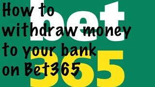 How to withdraw money to your bank account on Bet365 [upl. by Ludlow566]