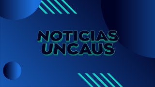 NOTICIAS UNCAUS EN VIVO  0311 [upl. by Nils]