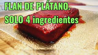 Flan con 2 plátanos y cuatro ingredientes El mejor postre de plátanoy el más fácil [upl. by Airom]