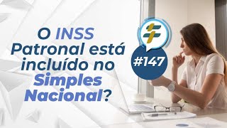 147 O INSS patronal está incluído no Simples Nacional [upl. by Idak621]