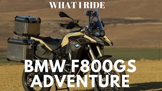 WHAT I RIDE BMW F800GS ADVENTURE [upl. by Ruskin]