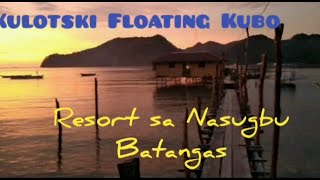 RESORT IN NASUGBU BATANGAS—BEST FISHING SPOT—KULOTSKI FLOATING KUBO RESORT IN PAPAYA NASUGBU [upl. by Alton695]