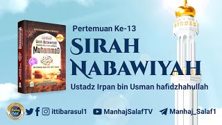 Sirah Nabawiyah Pertemuan Ke13  Ustadz Irpan bin Usman hafizhahullah [upl. by Marcello861]