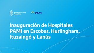 Inauguración de Hospitales PAMI en Escobar Hurlingham Ituzaingó y Lanús [upl. by Chouest107]