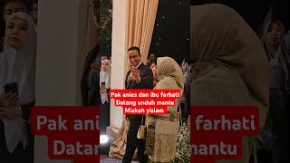 Pak anies datang acara unduh mantu miskah yislam [upl. by Madonna]