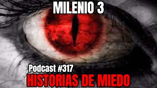 Milenio 3  Historias de miedo Podcast 317 [upl. by Levana]