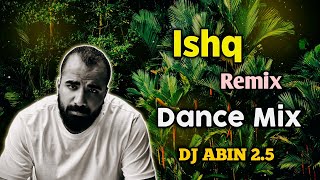 Ishq Remix Song  Dance Mix  DJ ABIN 25  Hindi DJ Songs  I am Abin [upl. by Mcmurry]