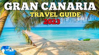 Gran Canaria Travel Guide 2023  Best Places to Visit in Gran Canaria Spain 2023 [upl. by Peisch334]