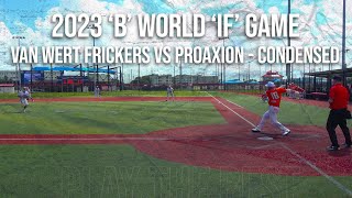 Van Wert Frickers vs Proaxion  2023 B World if game [upl. by Aveer]