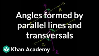 Angles formed by parallel lines and transversals  Geometry  Khan Academy [upl. by Prakash]