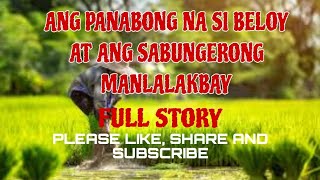 ANG PANABONG NA SI BELOY AT ANG SABUNGERONG MANLALAKBAY  FULL STORY SABUNGERO ANGPALATANDAAN [upl. by Rains]