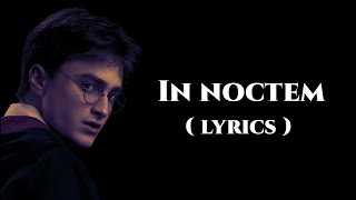 In noctem lyrics harrypotter thehalfbloodprince [upl. by Arolf810]