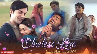 Clueless Love Mashupp 2024  New LoFi Mashup Song  Arijit Singh Song [upl. by Bounds972]