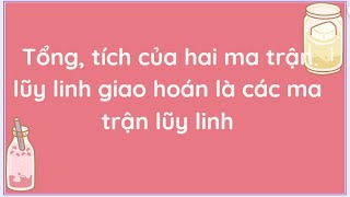 ĐSTT Tổng tích hai ma trận lũy linh giao hoán là các ma trận lũy linh DSTT linearangebra [upl. by Darbie]