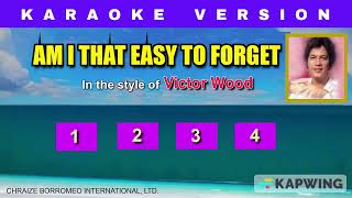 AM I THAT EASY TO FORGET  Karaoke in the style of Victor Wood [upl. by Anne-Corinne615]