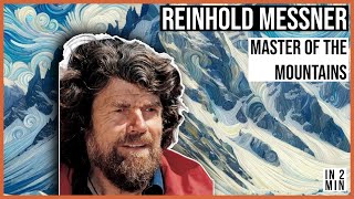 Reinhold Messner Master of the Mountains [upl. by Gilberto621]