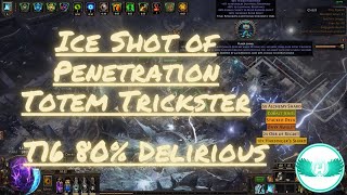 325 Path of Exile  Ice Shot of Penetration Totem Trickster  T16 80 Delirious [upl. by Eedak]