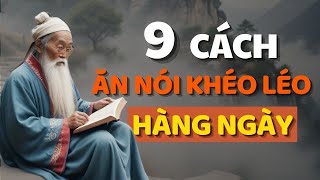 Cổ Nhân Dạy 9 CÁCH KHÉO ĂN KHÉO NÓI ĐƯỢC LÒNG THIÊN HẠ  Triết Lý Cuộc Sống [upl. by Lana208]