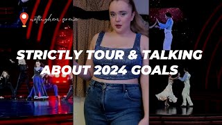 STRICTLY TOUR amp 2024 GOALS [upl. by Acemat]