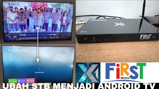 Cara menjadikan STB FirstMedia sebagai Android TV [upl. by Saitam]