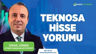 İsmail Günerden TEKNOSA Hisse Yorumu quot4 Aralık 2023 Tarihli Yayındanquot  İnfo Yatırım [upl. by Graubert]