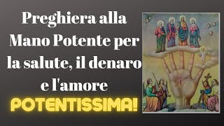 Preghiera alla Mano Potente per la salute il denaro e lamore [upl. by Wiebmer]