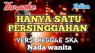 Hanya satu persinggahan  Iklim  Karaoke versi reggae nada wanita [upl. by Iosep821]