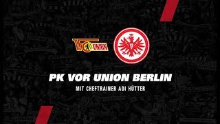 quotWir müssen bissig seinquot I PK mit Adi Hütter vor Union Berlin  Eintracht Frankfurt  Bundesliga [upl. by Atiluap489]