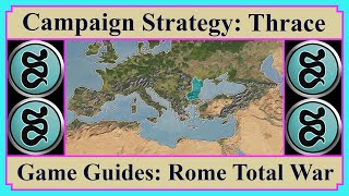 Thrace  Campaign Strategy History amp RolePlay  Game Guides  Rome Total War [upl. by Mulligan177]