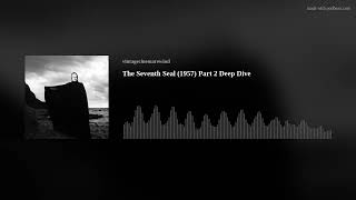 The Seventh Seal 1957 Part 2 Deep Dive [upl. by Botnick30]