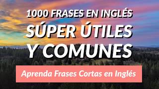 1000 Frases en Inglés Súper Útiles y Comunes  Aprenda Frases Cortas en Inglés [upl. by Noivax]